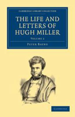 The Life and Letters of Hugh Miller: Volume 2 0511973144 Book Cover