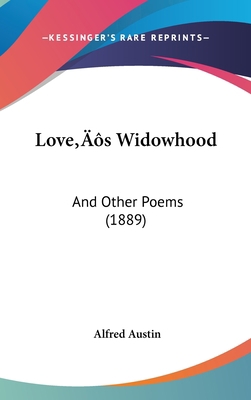 Love S Widowhood: And Other Poems (1889) 1437185924 Book Cover