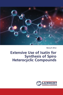 Extensive Use of Isatin for Synthesis of Spiro ... 6207639081 Book Cover