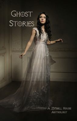 Ghost Stories: A Zimbell House Anthology 1945967897 Book Cover