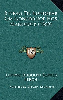 Bidrag Til Kundskab Om Gonorrhoe Hos Mandfolk (... [Danish] 1167812034 Book Cover