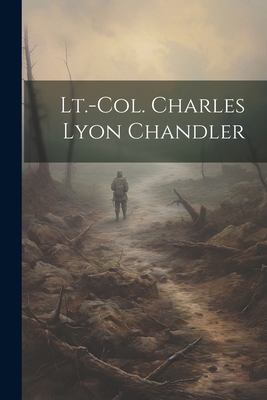 Lt.-Col. Charles Lyon Chandler 1022754394 Book Cover