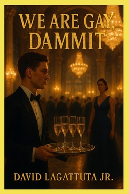We Are Gay, Dammit B0FT718YSQ Book Cover