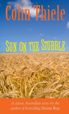 Sun on the Stubble: A classic Australian story ... 174257114X Book Cover
