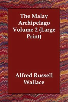 The Malay Archipelago Volume 2 [Large Print] 1406832790 Book Cover