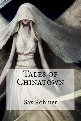Tales of Chinatown Sax Rohmer 1544926693 Book Cover