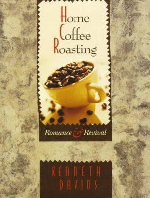 Home Coffee Roasting: Romance & Revival 0312141114 Book Cover