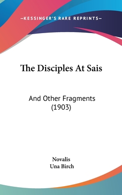 The Disciples at Sais: And Other Fragments (1903) 1120983274 Book Cover