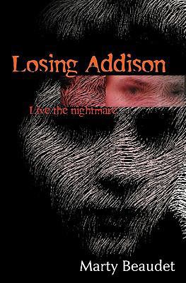 Losing Addison: Live the Nightmare 1461049989 Book Cover