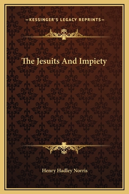 The Jesuits And Impiety 116915896X Book Cover