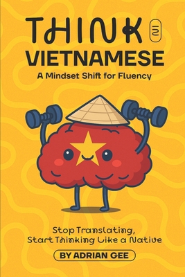 Think in Vietnamese: A Mindset Shift for Fluency B0FFYZZWLH Book Cover