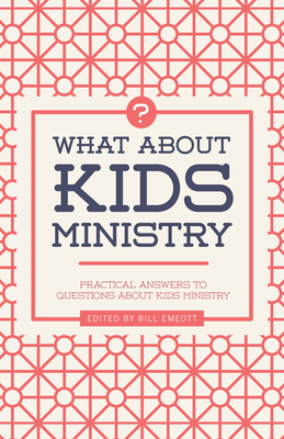 What about Kids Ministry?: Practical Answers to... 1535925094 Book Cover