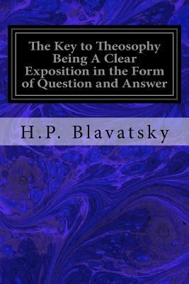 The Key to Theosophy Being A Clear Exposition i... 197936883X Book Cover