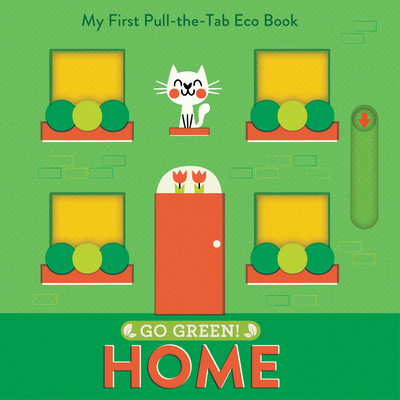 Go Green! Home: My First Pull-The-Tab Eco Book 1419761013 Book Cover