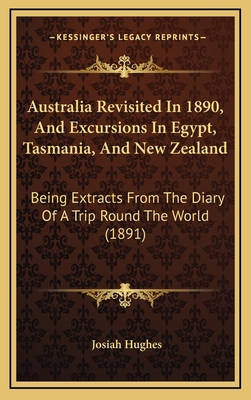 Australia Revisited In 1890, And Excursions In ... 116667438X Book Cover