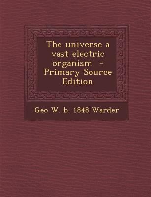 Universe a Vast Electric Organism 1287836909 Book Cover