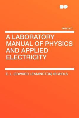 A Laboratory Manual of Physics and Applied Elec... 1407693735 Book Cover