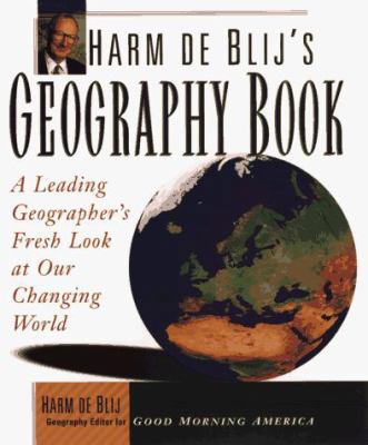 Harm de Blij's Geography Book: A Leading Geogra... 0471116874 Book Cover
