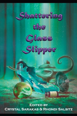 Shattering the Glass Slipper 1940709482 Book Cover