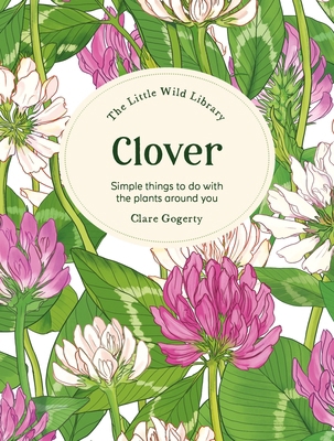 The Little Wild Library: Clover: Simple Things ... 1446315436 Book Cover