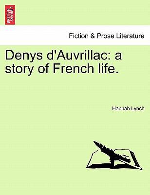 Denys D'Auvrillac: A Story of French Life. 1241195188 Book Cover