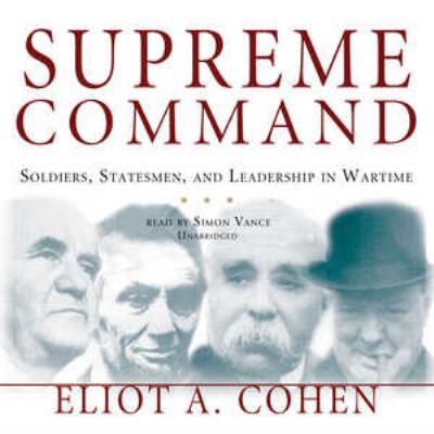 Supreme Command: Soldiers, Statesmen, and Leade... 144170955X Book Cover