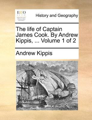 The Life of Captain James Cook. by Andrew Kippi... 1140869817 Book Cover