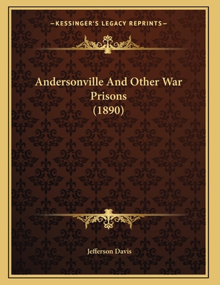 Andersonville And Other War Prisons (1890) 1164576372 Book Cover