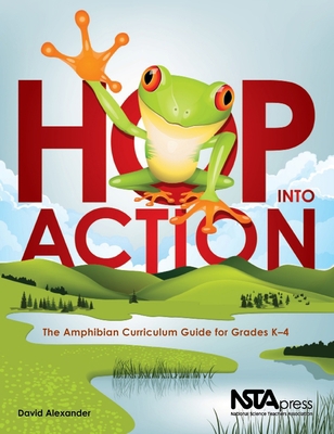 Hop Into Action: The Amphibian Curriculum Guide... 1681401142 Book Cover