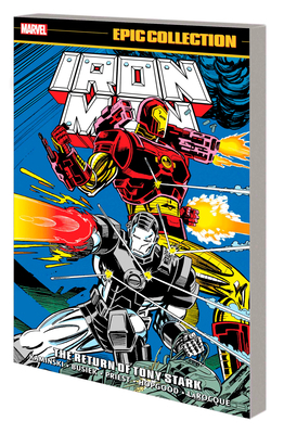 Iron Man Epic Collection: The Return of Tony Stark 1302948199 Book Cover