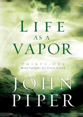 Life as a Vapor: Thirty-One Meditations for You... 1590523385 Book Cover