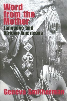 Word from the Mother: Language and African Amer... 0415358760 Book Cover