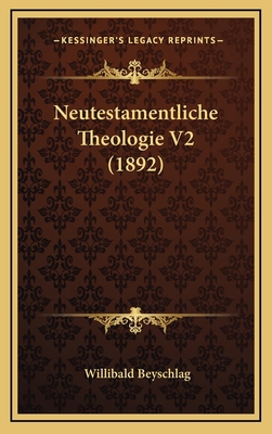 Neutestamentliche Theologie V2 (1892) [German] 1167971280 Book Cover