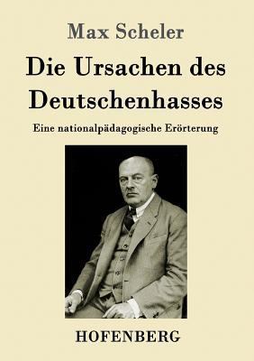 Die Ursachen des Deutschenhasses: Eine national... [German] 3843017662 Book Cover