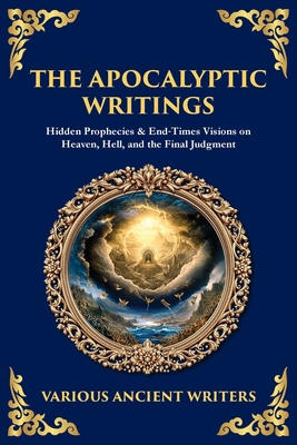 The Apocalyptic Writings: Hidden Prophecies & E... 1804217425 Book Cover