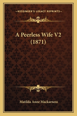 A Peerless Wife V2 (1871) 1164542397 Book Cover