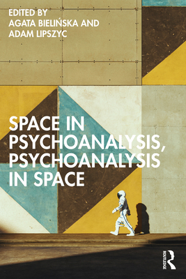 Space in Psychoanalysis, Psychoanalysis in Space 1032565772 Book Cover