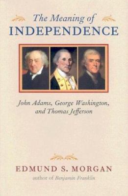 The Meaning of Independence: John Adams, George... 0813906946 Book Cover