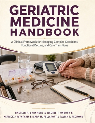 Geriatric Medicine Handbook: A Clinical Framewo... B0HC7SC78H Book Cover