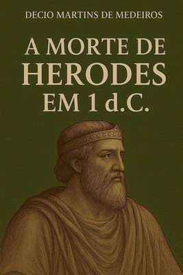 A Morte de Herodes em 1 dC [Portuguese] B0FNSTFR59 Book Cover