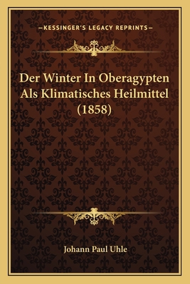 Der Winter In Oberagypten Als Klimatisches Heil... [German] 1168339235 Book Cover