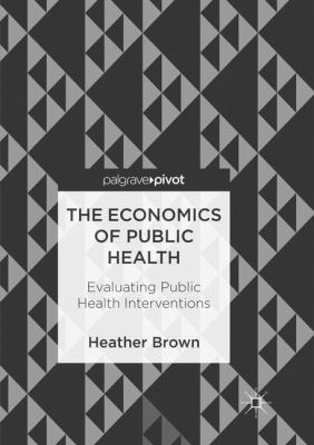 The Economics of Public Health: Evaluating Publ... 3030090841 Book Cover