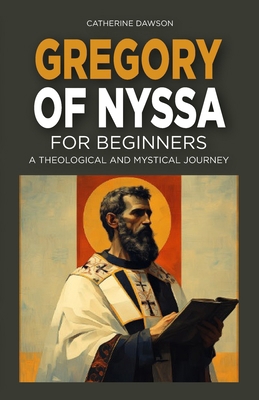 Gregory of Nyssa for Beginners: A Theological a... B0DJ2ZJ1N3 Book Cover