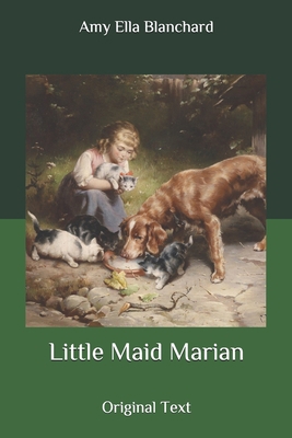 Little Maid Marian: Original Text B086VFV53B Book Cover