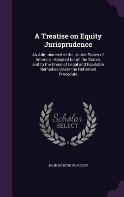 A Treatise on Equity Jurisprudence: As Administ... 1341518701 Book Cover