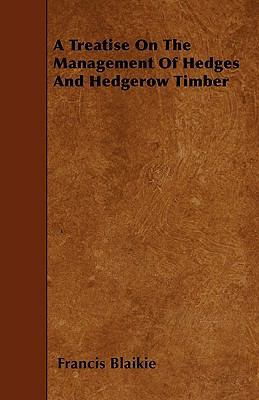 A Treatise On The Management Of Hedges And Hedg... 1445549921 Book Cover