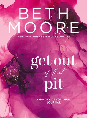 Get Out of That Pit: A 40-Day Devotional Journal 1400336104 Book Cover