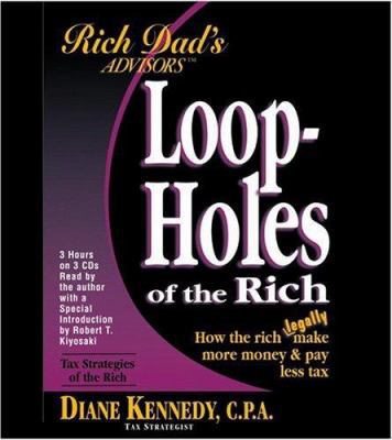 Rich Dad's Advisor Series: Loopholes of the Ric... 1586214624 Book Cover