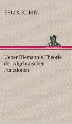 Ueber Riemann's Theorie der Algebraischen Funct... [German] 3849547973 Book Cover