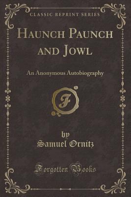 Haunch Paunch and Jowl: An Anonymous Autobiogra... 1334162085 Book Cover